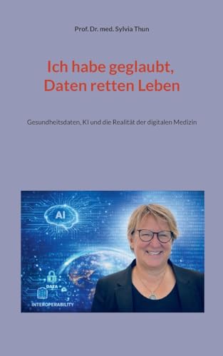 Ich habe geglaubt, Daten retten Leben: Gesundheitsdaten, KI und die Realität der digitalen Medizin