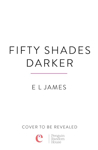 Fifty Shades Darker: The most addictive steamy romance series of all time from the #1 Sunday Times bestseller