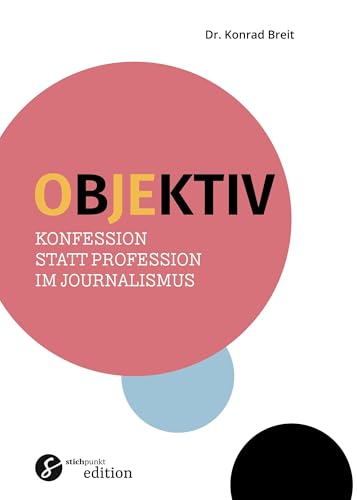 Objektiv: Konfession statt Profession im Journalismus