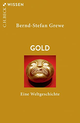 Gold: Eine Weltgeschichte (C.H.BECK Wissen)