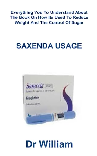SAXENDA USAGE: Everything You To Understand About The Book On How Its Used To Reduce Weight And The Control Of Sugar