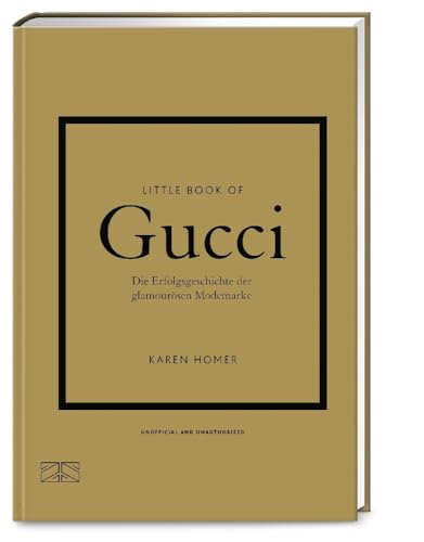 Little Book of Gucci: Die Erfolgsgeschichte der glamourösen Modemarke (Die kleine Modebibliothek, Band 2)