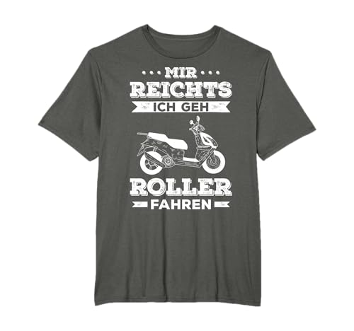 Mir Reichts Geh Roller Fahren Motorroller 50ccm Mofaroller T-Shirt