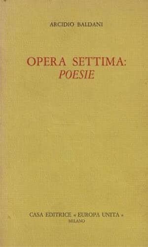 Opera settima: Poesie. Della presente edizione sono stati tirati 300 esemplari numerati. Nostro esemplare non reca numero, ma ex libris proveniente dalla biblioteca del legatore del volume.