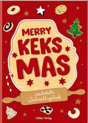 Merry Keksmas: Zauberhaftes Weihnachtsgebäck: Nicht nur als Geschenk: Tolle Rezepte, liebevolle Illustrationen, günstiger Preis