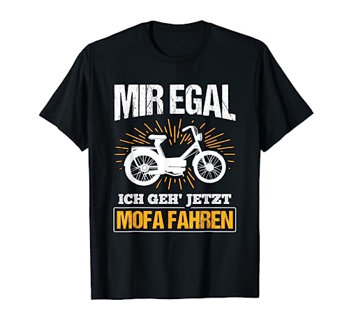 Ich Geh' Jetzt Mofa Fahren Moped Mofafahrer Mofa T-Shirt