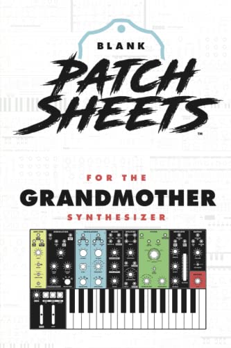 Moog Grandmother Blank Patch Sheets Notebook: Become a more organized songwriter with this Blank Patch Sheet notebook so you can spend more time creating and less time forgetting.