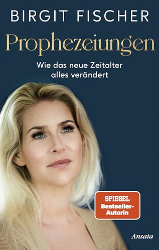 Prophezeiungen: Wie das Neue Zeitalter alles verändert - Von der Autorin der SPIEGEL-Bestseller-Reihe Starseeds