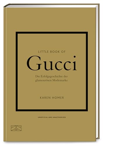 Little Book of Gucci: Die Erfolgsgeschichte der glamourösen Modemarke (Die kleine Modebibliothek, Band 2)