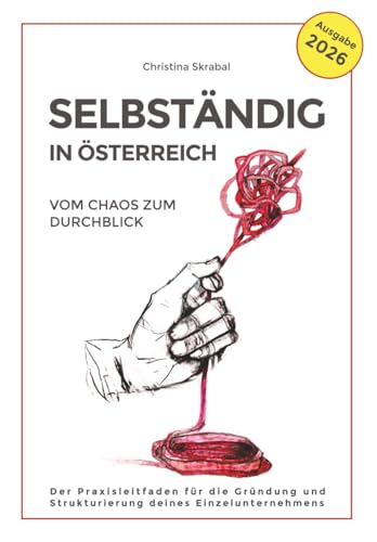 Selbständig in Österreich - Vom Chaos zum Durchblick: Ausgabe 2026