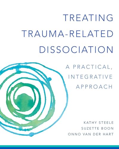 Treating Trauma-Related Dissociation: A Practical, Integrative Approach (Norton Interpersonal Neurobiology, Band 0)