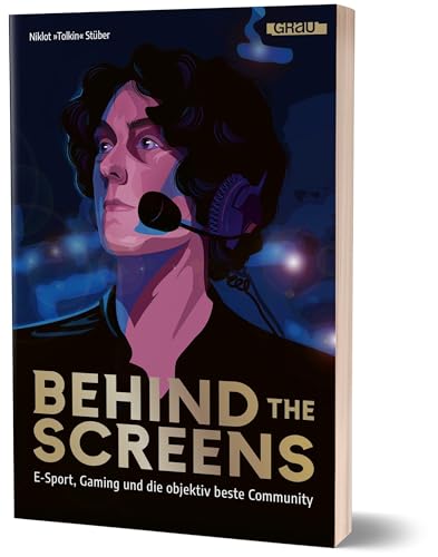 Behind the screens: E-Sport, Gaming und die objektiv beste Community