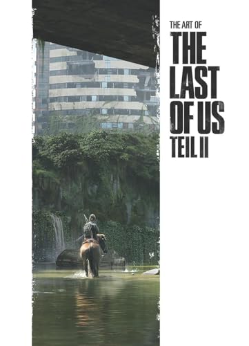 The Art of The Last of Us Teil II (The Last of Us Artbooks)