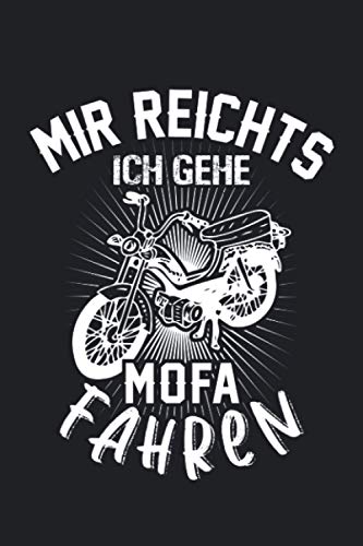 Mir Reichts ich Gehe Mofaroller Fahren Mofa Maxi: Mofa Mofaroller 25 mk/h Fans