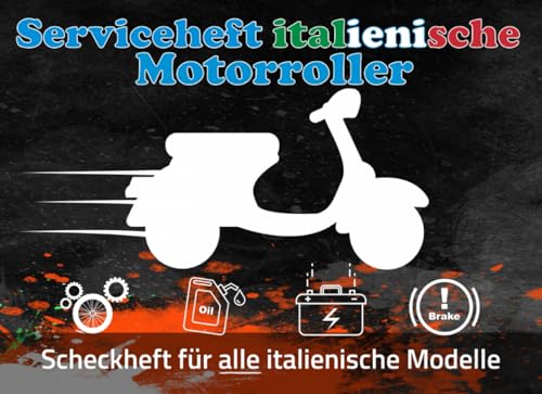Italienische Motorroller Service-Heft: Scheck- und Serviceheft für ALLE italienische Motorroller Modelle