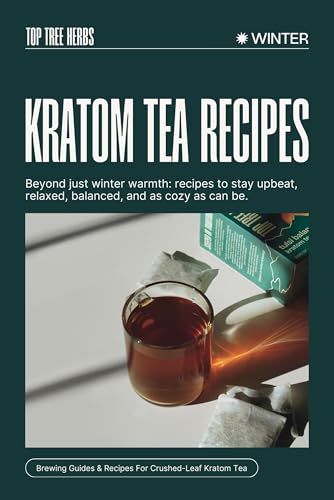 Kratom Tea Recipes: Winter Classics and Guides to Get the Best From Every Tea Bag (English Edition)