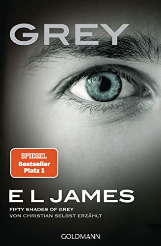 Grey - Fifty Shades of Grey von Christian selbst erzählt: Roman (Fifty Shades of Grey aus Christians Sicht erzählt 1)