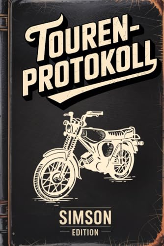 Tourenprotokoll Simson S51 Edition: Logbuch für Mopedfahrer zum Eintragen von Touren, Wartungen, Reperaturen und Kraftstoffverbrauch