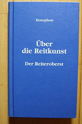 Über die Reitkunst - Der Reiteroberst Zwei hippologische Lehrbücher der Antike. Mit 11 Zeichnungen von Wilhelm M. Busch nach antiken Motiven.