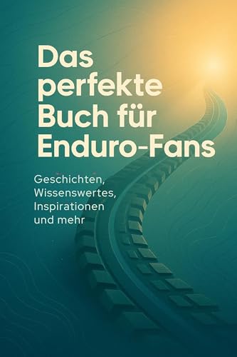 Das perfekte Buch für Enduro-Fans: Geschichten, Wissenswertes, Inspirationen und mehr