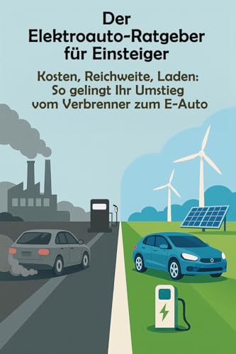 Der Elektroauto-Ratgeber für Einsteiger: Kosten, Reichweite, Laden: So gelingt Ihr Umstieg vom Verbrenner zum E-Auto