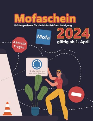 Führerschein 2024 - Mofa - Mofaschein - Mofaprüfbescheinigung: Prüfungsfragen 2024 - Erfolgreich lernen und die Theorieprüfung sicher bestehen