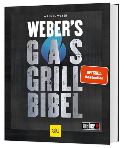 Weber's Gasgrillbibel: Über 250 BBQ-Rezepte für den perfekten Grillabend (Weber's Grillen)