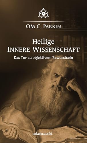 Heilige Innere Wissenschaft: Das Tor zu objektivem Bewusstsein (Heilige Wissenschaft)