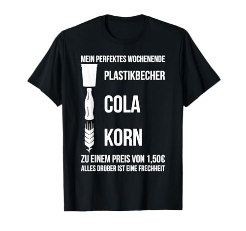 Cola Korn Plastikbecher Spruch Alkohol Saufen Party T-Shirt