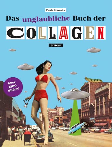 Das unglaubliche Buch der Collagen: Ausschneiden und kreativ werden