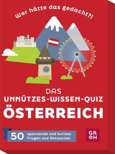 Wer hätte das gedacht?! Das Unnützes-Wissen-Quiz Österreich: 50 spannende und kuriose Fragen und Antworten