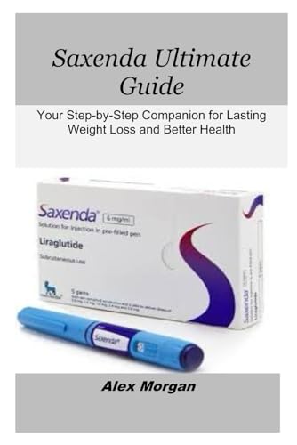 Saxenda Ultimate Guide: Your Step-by-Step Companion for Lasting Weight Loss and Better Health