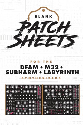Moog DFAM + Mother 32 + Subharmonicon + Labyrinth Blank Patch Sheets Notebook: Become a more organized songwriter with this Blank Patch Sheet notebook ... more time creating and less time forgetting.