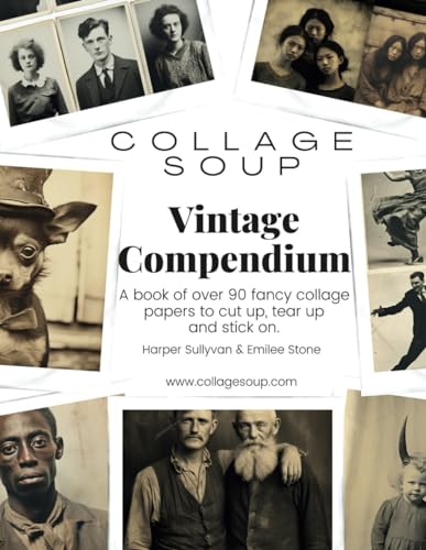 Collage Soup - Vintage Compendium: A book of over 90 single sided fancy collage papers to cut up, tear up and stick on