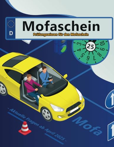 Führerschein 2025 - Klasse Mofa: Prüfungsfragen 2025 - Erfolgreich lernen und die Theorieprüfung sicher bestehen