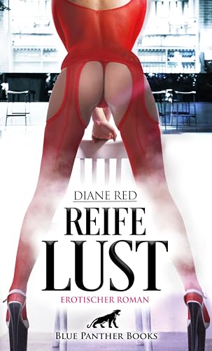 Reife Lust | Erotischer Roman: Aufrichtig geil ...