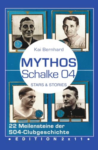 Mythos Schalke 04: 22 Meilensteine der S04-Clubgeschichte