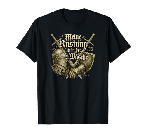 Meine Rüstung ist in der Wäsche Ritter Mittelaltermarkt T-Shirt