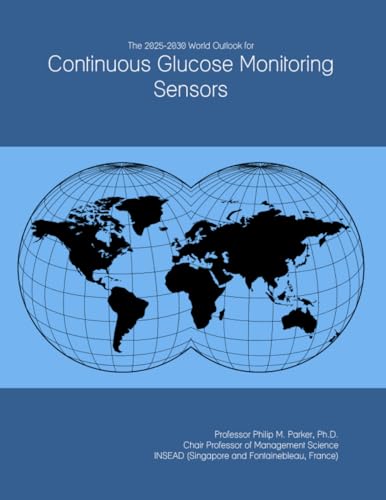 The 2025-2030 World Outlook for Continuous Glucose Monitoring Sensors