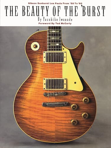 Yasuhiko Iwanade The Beauty of the Burst | Gibson Sunburst Les Pauls von 1958 bis 1960 | Gitarrenbuch für Sammler und Musiker | Vintage E-Gitarren ... Gibson Sunburst Les Pauls from '58 to '60