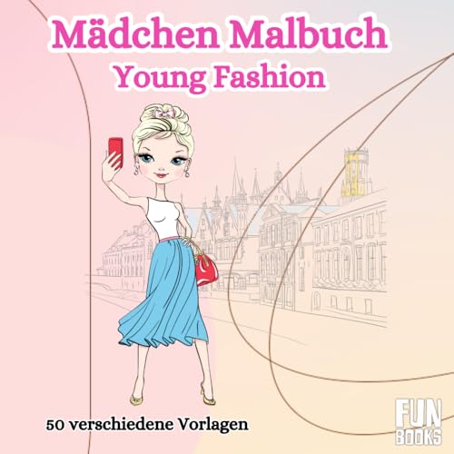 Mädchen Malbuch Young Fashion: Kreatives Mode-Malbuch für Mädchen ab 8 Jahren!