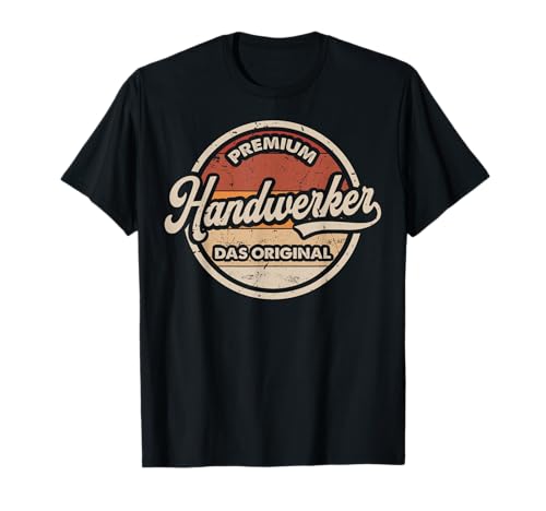 Handwerker Original Handwerk Lustiges Heimwerker T-Shirt