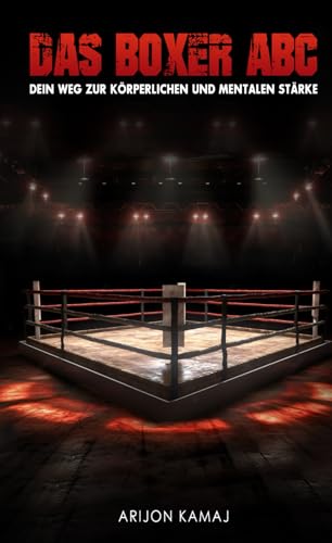 Das Boxer ABC | Boxen verstehen & trainieren: Boxer werden durch diese Schritt für Schritt Anleitung