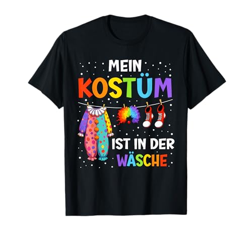 Mein Kostüm Ist in Der Wäsche Clown Für Karneval Kostüm T-Shirt
