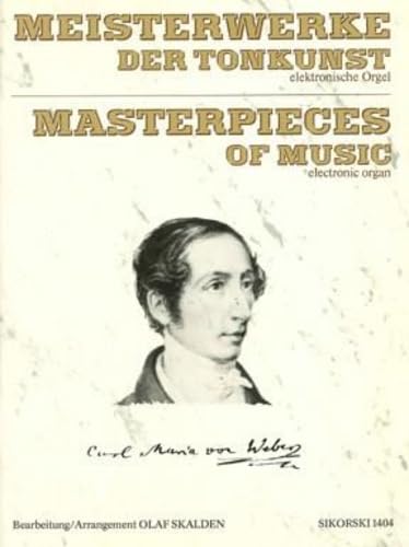 Meisterwerke der Tonkunst - Carl M von Weber: für elektronische Orgel. elektronische Orgel.