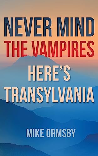 Never Mind the Vampires, Here's Transylvania