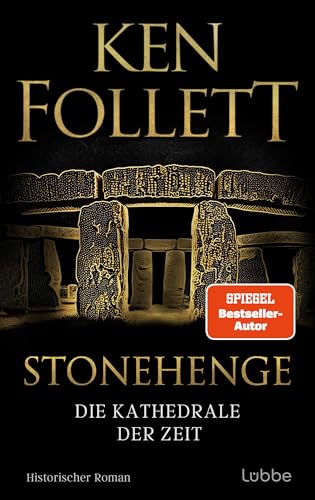 Stonehenge - Die Kathedrale der Zeit: Historischer Roman. Ken Folletts epochaler historischer Roman über den Bau von Stonehenge