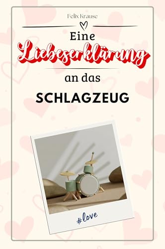 Eine Liebeserklärung an das Schlagzeug - Die große Hommage - das perfekte Geschenk für Weihnachten und Geburtstag und jeden Anlass