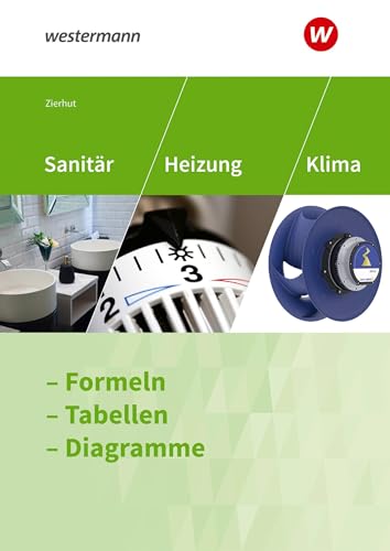 Sanitär-, Heizungs- und Klimatechnik: Formeln - Tabellen - Diagramme Formelsammlung