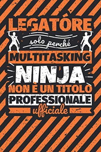 Taccuino foderato: legatóre - solo perché multitasking ninja non è un titolo professionale ufficiale